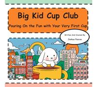 The Big Kid Cup Club: A Fun Animal Story for Toddlers Learning New Skills and Moving Away from Sippy Cups (Tune-In Tales Read & Sing Along)