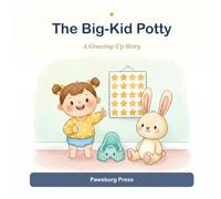 The Big-Kid Potty: A Gentle, Shame-Free Potty-Training Story (Pawsburg Growing-Up Stories)