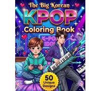 The Big Korean KPop coloring book: 50 Unique Designs of Idol Style, Concert Vibes, and Stylish Music Art for Teens & Young Adults, A Fun Gift for K-Pop Fans