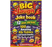 The BIG laugh Joke book for 12 year old kids: 100 plus Amazing Rib Ticklers and knock knocks