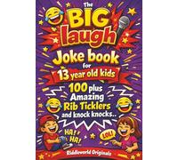 The BIG laugh Joke book for 13 year old kids: 100 plus Amazing Rib Ticklers and knock knocks