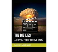 THE BIG LIES: ...do you really believe that?