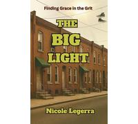 The Big Light: Finding Grace in the Grit
