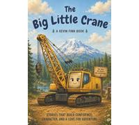 The Big Little Crane: Big-Hearted Construction Adventure About Courage and Teamwork (The Book Lady Press)