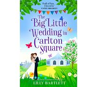 THE BIG LITTLE WEDDING IN CARLTON SQUARE: A gorgeously heartwarming romance and one of the top summer holiday reads for women: Book 1 (The Carlton Square Series)
