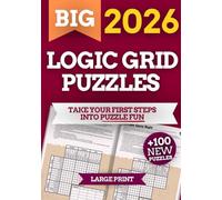The Big Logic Grid Puzzle Book for Adults 2026. +100 Engaging Puzzles. Take Your First Steps Into Puzzle Fun
