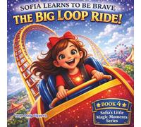 The Big Loop Ride: Sofia learns to be brave (The Wiggly Tooth)