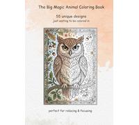 The Big Magic Animal Coloring Book: 55 unique designs to color and relax. The perfect gift for creative children ages 8 and up and adults. Large format.