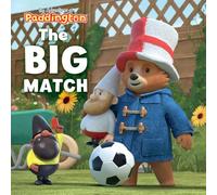 The Big Match: A funny new football-themed picture book story for children aged 2+ (The Adventures of Paddington)