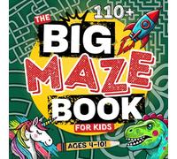 The Big Maze Book For Kids Ages 4-10: Over 110 Fun & Engaging Mazes For Kids Ages 4-6, 6-8, 8-10 (UK Edition)