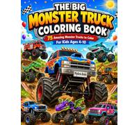 The Big Monster Truck Coloring Book: 75 Amazing Monster Trucks to Color for Kids Ages 4-10