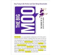 The Big Moo: Stop Trying to Be Perfect and Start Being Remarkable