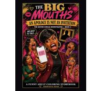 The Big Mouths: An Apology Is Not an Invitation: A Funny Adult Coloring Storybook for Black Women | The Sister Circle Investigates, Book 3 | Faith, Boundaries & Grown-Woman Humor |