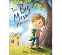 The Big Move Adventure: Helping Kids Overcome Moving Anxiety, Build Confidence, and Embrace New Beginnings