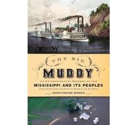 The Big Muddy: An Environmental History Of The Mississippi And Its Peoples From Hernando De Soto To Hurricane Katrina