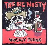 The Big Nasty - Whiskey Drunk