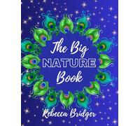The Big Nature Book: Adult Coloring Book for Mindfulness, with whimsical, stress relieving images of trees, birds, ocean scenes, flowers, and animals (The Big Activity Series)