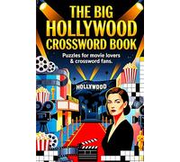 The Big new Hollywood Crossword Book: 100 Movie-Themed Crossword Puzzles Featuring Famous Films, Legendary Actors, TV Icons & Hollywood Trivia for Adults and Teens