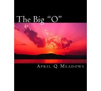 The Big "O": How to reach the orgasm you've always dreamed of.