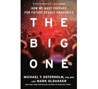 The Big One: Why Future Pandemics Will be Worse-and How We Must Prepare