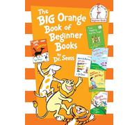 The Big Orange Book of Beginner Books: The Shape of Me and Other Stuff; Ten Apples Up On Top!; Marvin K. Mooney Will You Please Go Now?; Hooper Humperdink...? Not Him!; In a People House