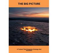 The Big Picture: A Toolset That Integrates Strategy And Execution