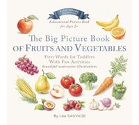 The Big Picture Book of Fruits and Vegetables for Toddlers: First Words for Toddlers | Learn Fruits and Vegetables with Fun Activities | Ages 2+ (First Words Collection)