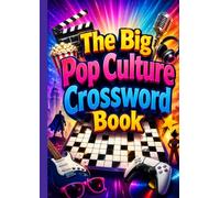 The Big Pop Culture Crossword Book: A Fun-Filled Collection of Crossword Puzzles Inspired by Movies, TV Shows, Music, Celebrities, Games, and the Biggest Pop Culture Moments