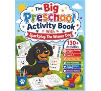 The Big Preschool Activity Book: Coloring, Mazes, Dot-to-Dots, Matching, Patterns, Scissor Skills, Social-Emotional Learning, and Fun Educational ... Ages 3-5 (Sparkplug The Wiener Dog)