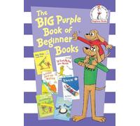 The Big Purple Book of Beginner Books: Big Dog Little Dog; A Fish Out of Water; Snow; I'll Teach My Dog 100 Words; Fred and Ted Go Camping; Flap Your Wings