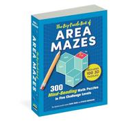 The Big Puzzle Book of Area Mazes: 300 Mind-Bending Math Puzzles in Five Challenge Levels (Original Area Mazes)