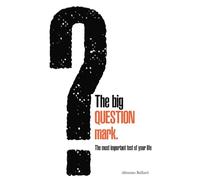 The big QUESTION mark: The most important test of your life