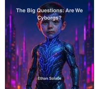 The Big Questions: Are We Cyborgs?