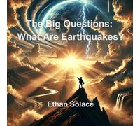 The Big Questions: What Are Earthquakes?