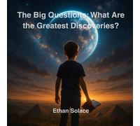 The Big Questions: What Are the Greatest Discoveries?