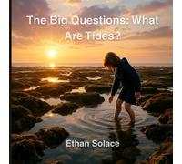 The Big Questions: What Are Tides?