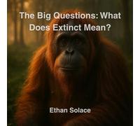 The Big Questions: What Does Extinct Mean?
