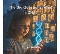 The Big Questions: What Is DNA?