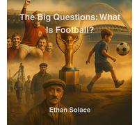 The Big Questions: What Is Football?