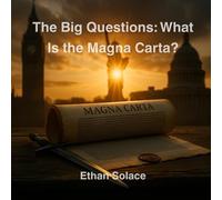 The Big Questions: What Is the Magna Carta?