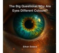 The Big Questions: Why Are Eyes Different Colours?