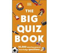 The Big Quiz Book: 10,000 amazing general knowledge questions (DK)