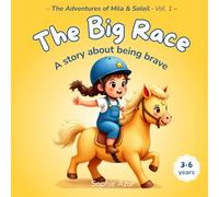 The Big Race - A story about being brave: An Emotions and Feelings Book for Kids Ages 3-6 - A Horse and Pony Story About Bravery and Trying Your Best (The Adventures of Mila & Soleil)