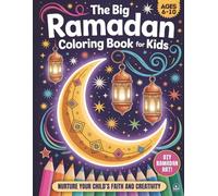 The Big Ramadan Coloring Book For Kids: A Joyful Ramadan Coloring Book Package and a Heartwarming Islamic Book for Children (Ages 6-10)