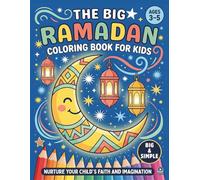 The Big Ramadan Coloring For Kids (Ages 3-5): A Gift For Kids For Ramadan Inspired by Islamic Books for Kids Toddler: A Joyful Ramadan Coloring Book ... 3-5) (Ramadan Coloring Book Series for Kids)