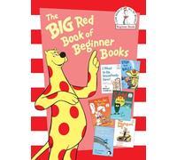 The Big Red Book of Beginner Books: I Want to Be Somebody New!; Stop That Ball!; The Very Bad Bunny; Sam and the Firefly; Robert the Rose Horse; The Digging-est Dog
