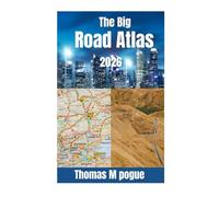 The Big Road Atlas 2026: Your Essential Guide to Scenic Drives, National Parks & Road Adventures