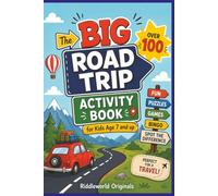 The BIG Road Trip Activity Book for Kids Age 7 and up: Over 100 Fun Games Puzzles Bingo Spot the difference perfect for a travel