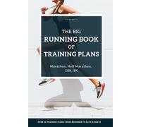 The Big Running Book of Training Plans: Running training plans for every skill level: For beginner runners, experienced runners and ambitious elite athletes