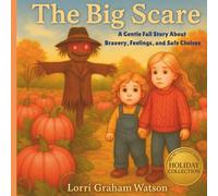 The Big Scare: A Gentle Fall Story About Bravery, Feelings, and Safe Choices for Kids (Big Emotions)